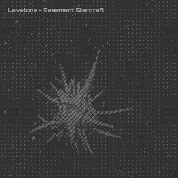 Lavatone - Basement Starcraft. FREE/NYP